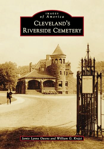 Cleveland's Riverside Cemetery by Jamie Lynne Owens, William G. Krejci, 9781467161428