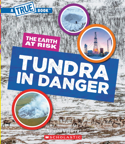 Tundra in Danger (A True Book: The Earth at Risk) - 9781546102168 by Natasha Vizcarra, 9781546102168