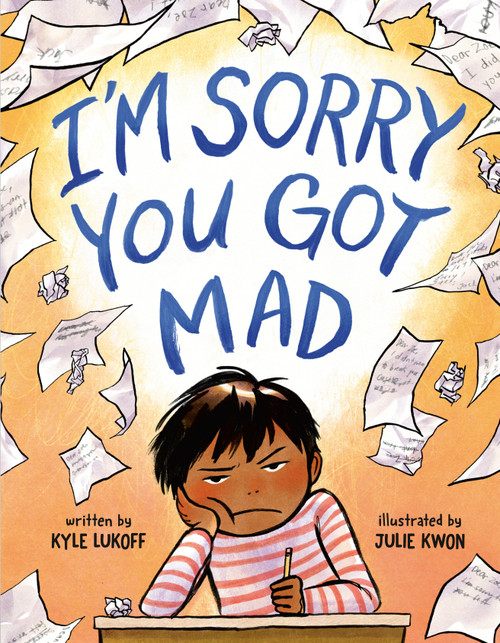 I'm Sorry You Got Mad by Kyle Lukoff, Julie Kwon, 9780593462911