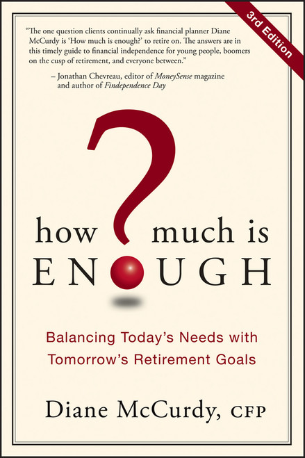 How Much Is Enough? (Balancing Today's Needs with Tomorrow's Retirement Goals) by Diane McCurdy, 9781118493632