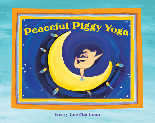 Peaceful Piggy Yoga - 9780807563830 by Kerry Lee MacLean, Kerry Lee MacLean