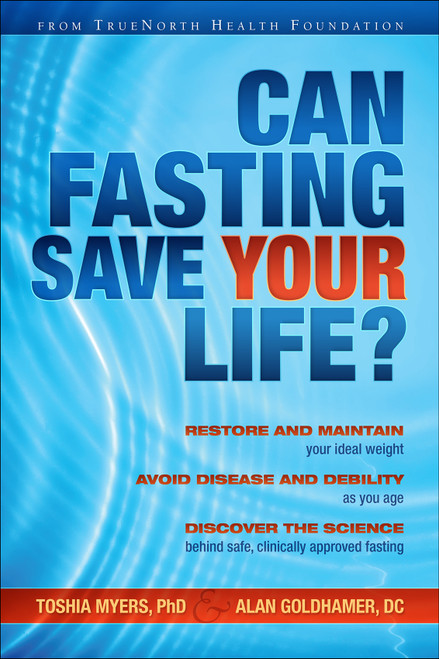Can Fasting Save Your Life? by Toshia Myers, Alan Goldhamer, 9781570674198