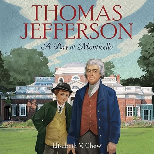 Thomas Jefferson (A Day at Monticello) by Elizabeth V. Chew, Mark Elliott, The Thomas Jefferson Foundation, 9781419705410
