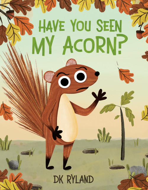 Have You Seen My Acorn? by DK Ryland, DK Ryland, 9780593622421