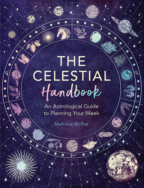 The Celestial Handbook (An Astrological Guide to Planning Your Week) by MaKayla McRae, Catherine Rowe, 9780486853000