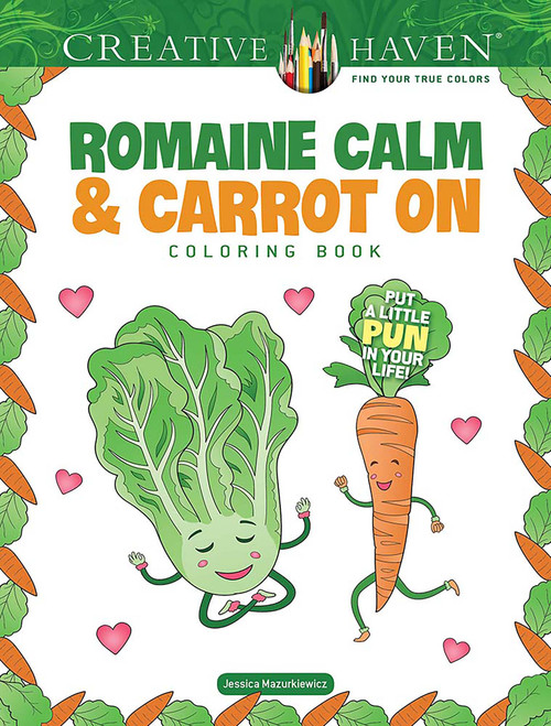 Creative Haven Romaine Calm & Carrot On Coloring Book (Put a Little Pun in Your Life!) by Jessica Mazurkiewicz, 9780486853154