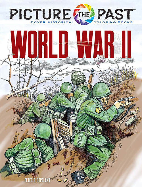 Picture the Past: World War II (Historical Coloring Book) by Peter F. Copeland, 9780486853239
