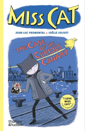 Miss Cat (The Case of the Curious Canary) by Joëlle Jolivet, Jean-Luc Fromental, 9780500660263