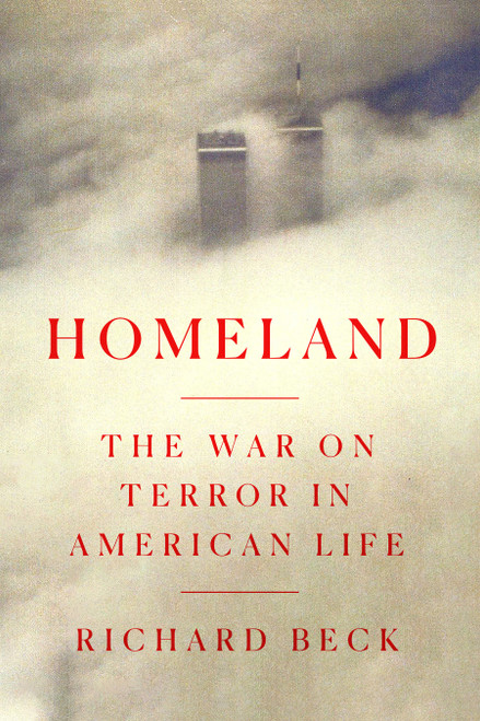 Homeland (The War on Terror in American Life) by Richard Beck, 9780593240229