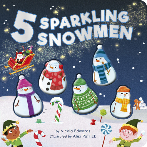 Five Sparkling Snowmen (A Rhyming Count Down Christmas Board Book) by Nicola Edwards, Alex Patrick, 9781664350915