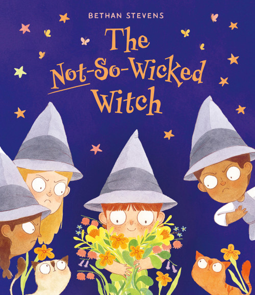 The Not-So-Wicked Witch by Bethan Stevens, Bethan Stevens, 9780711276017
