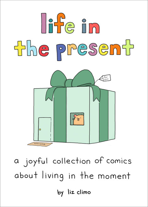 Life in the Present (A Joyful Collection of Comics About Living in the Moment) by Liz Climo, 9780762484874