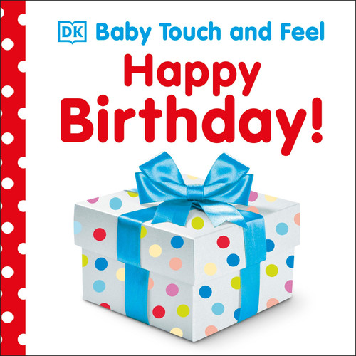 Baby Touch and Feel Happy Birthday (An Interactive Birthday Party Board Book) by DK, 9781465414311