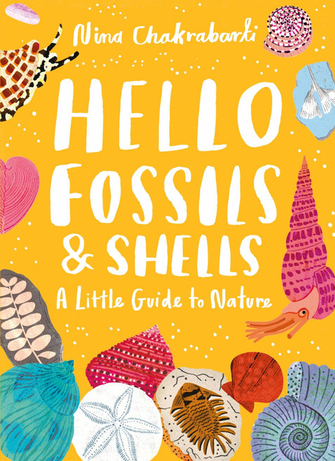 Little Guides to Nature: Hello Fossils and Shells by Nina Chakrabarti, 9781510230521