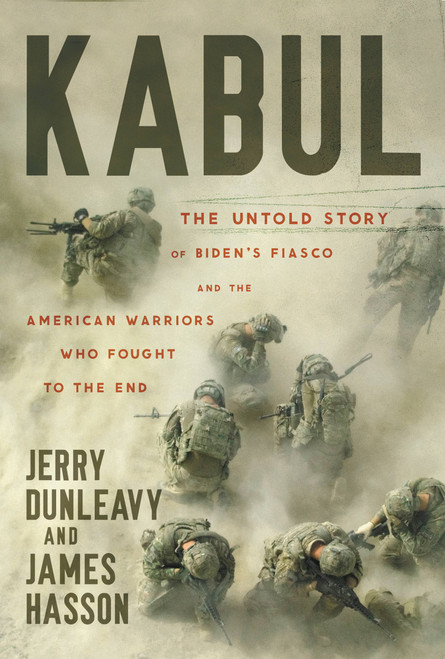 Kabul (The Untold Story of Biden's Fiasco and the American Warriors Who Fought to the End) - 9781546005315 by Jerry Dunleavy, James Hasson