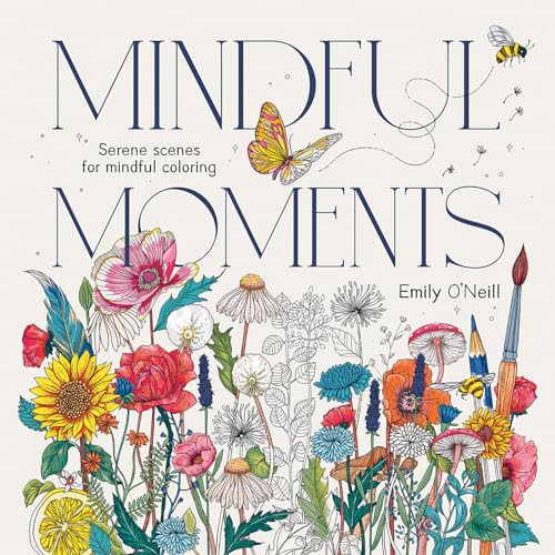 Mindful Moments (US edition) (Serene scenes for mindful coloring) by Emily O'Neill, 9781761450457