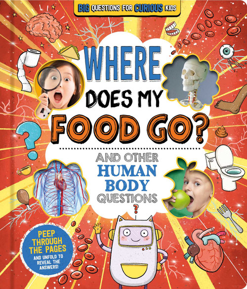 Where Does My Food Go? (And Other Human Body Questions) (Big Questions for Curious Kids with Peek-Through Pages) by IglooBooks, Willow Green, Jennifer  Naalchigar, 9781837716852