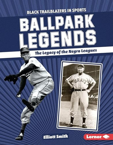 Ballpark Legends (The Legacy of the Negro Leagues) by Elliott Smith, 9798765611548