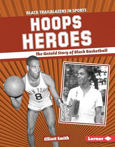 Hoops Heroes (The Untold Story of Black Basketball) by Elliott Smith, 9798765611555