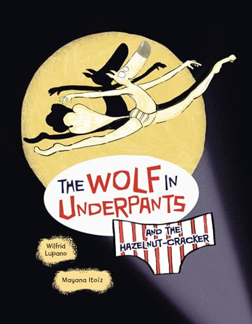The Wolf in Underpants and the Hazelnut-Cracker - 9798765619872 by Wilfrid Lupano, Mayana Itoïz, 9798765619872