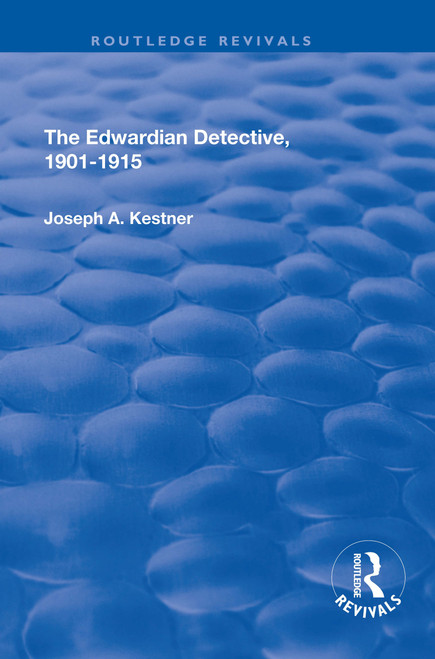 The Edwardian Detective (1901-15) by Professor Joseph Kestner, 9780415791342