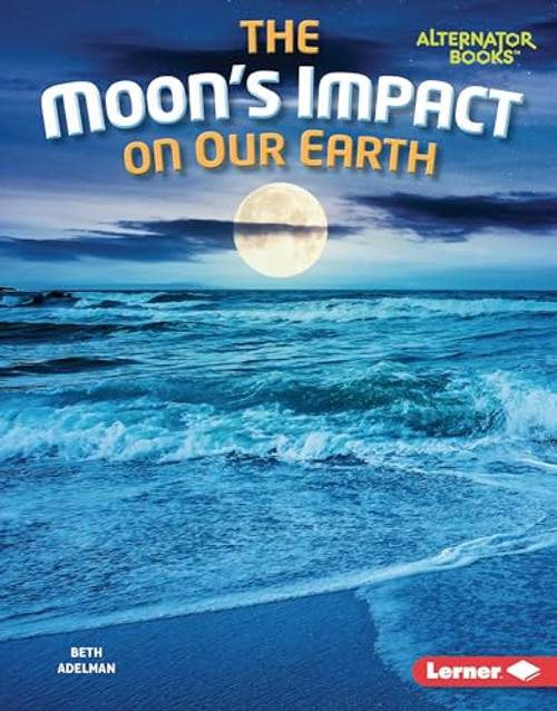 The Moon's Impact on Our Earth by Beth Adelman, 9798765625606