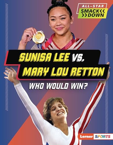 Sunisa Lee vs. Mary Lou Retton (Who Would Win?) by K.C. Kelley, 9798765625903