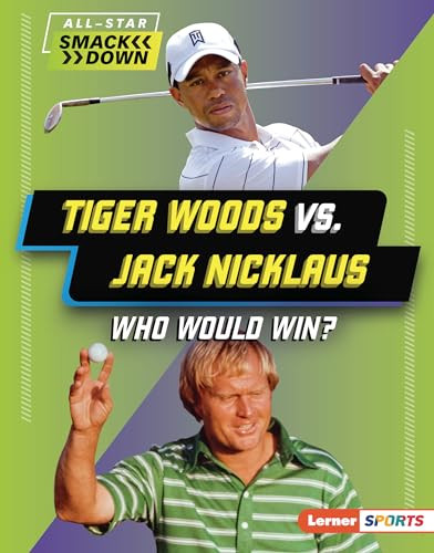 Tiger Woods vs. Jack Nicklaus (Who Would Win?) by K.C. Kelley, 9798765625910