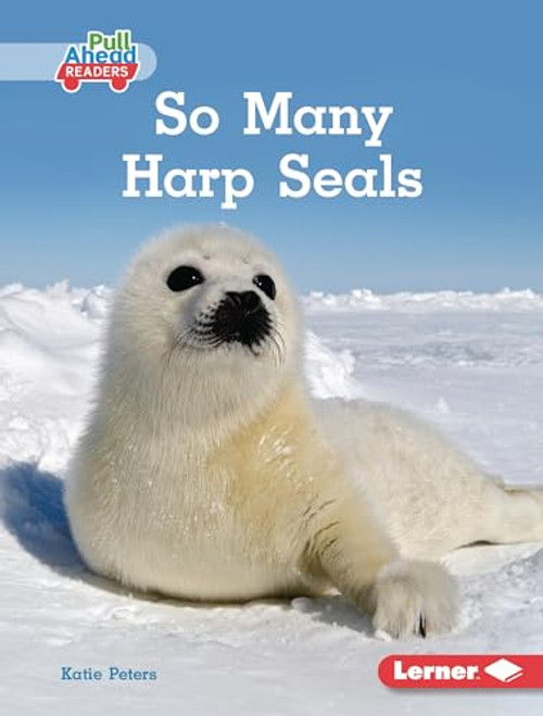 So Many Harp Seals by Katie Peters, 9798765626276