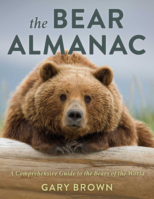 The Bear Almanac (A Comprehensive Guide to the Bears of the World) - 9781493086450 by Gary Brown, 9781493086450