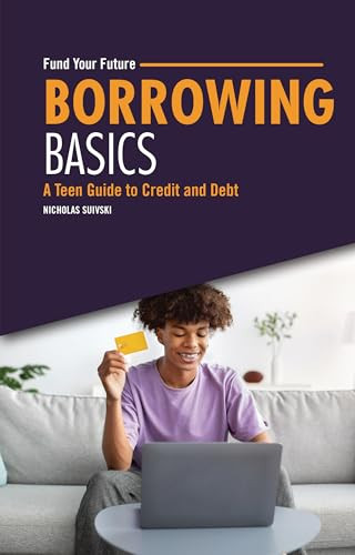 Borrowing Basics (A Teen Guide to Credit and Debt) - 9798765629994 by Nicholas Suivski, 9798765629994