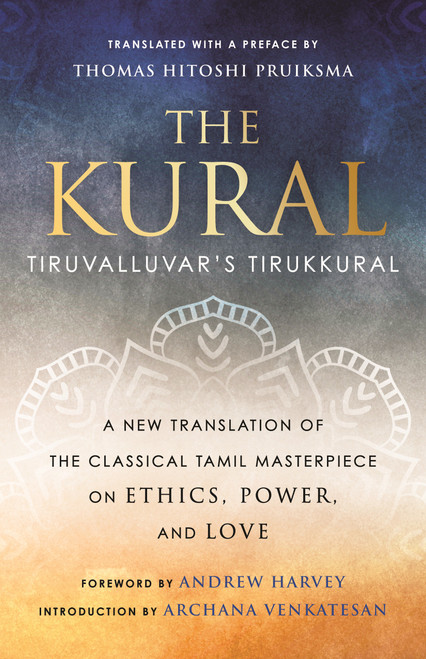 The Kural (Tiruvalluvar's Tirukkural) - 9780807020555 by Thomas Hitoshi Pruiksma, Andrew Harvey, Archana Venkatesan, 9780807020555