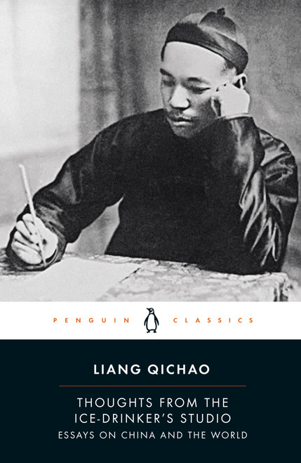 Thoughts from the Ice-Drinker's Studio (Essays on China and the World) by Liang Qichao, Peter Zarrow, Peter Zarrow, Peter Zarrow, 9780241568781