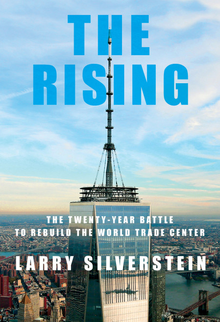 The Rising (The Twenty-Year Battle to Rebuild the World Trade Center) by Larry Silverstein, 9780525658962