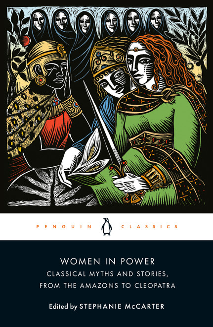 Women in Power (Classical Myths and Stories, from the Amazons to Cleopatra) by Stephanie McCarter, 9780143136361