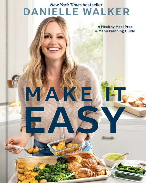 Make It Easy (A Healthy Meal Prep and Menu Planning Guide [A Cookbook]) by Danielle Walker, 9781984863096