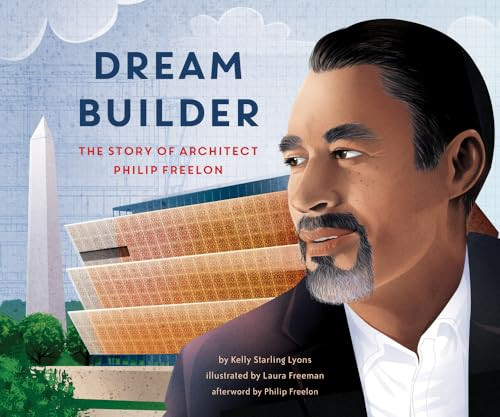 Dream Builder (The Story of Architect Philip Freelon) by Kelly Lyons, Laura Freeman Hines, 9781620149553