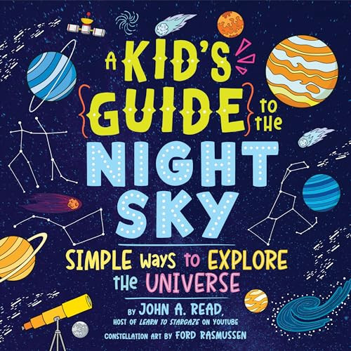 A Kid's Guide to the Night Sky (Simple Ways to Explore the Universe) by John A. Read, 9781728292281