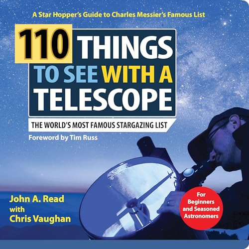 110 Things to See with a Telescope (The World's Most Famous Stargazing List) by John A. Read, Chris Vaughan, Tim Russ, 9781728292311