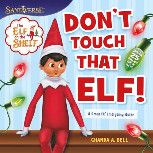 The Elf on the Shelf: Don't Touch That Elf! by Chanda A. Bell, 9780063327382