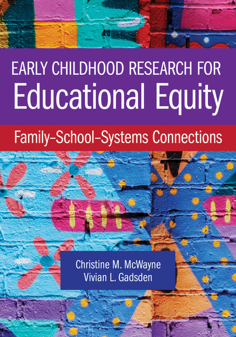 Early Childhood Research for Educational Equity (Family-School-Systems Connections) by Christine M. McWayne, Vivian L. Gadsden, 9781681257464