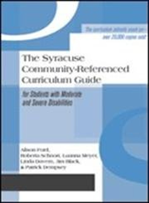 The Syracuse Community-Referenced Curriculum Guide for Students with Moderate and Severe Disabilities by Alison Ford, Roberta Schnorr, Luanna Meyer, Linda Davern, Jim Black, Patrick Dempsey, 9781557660275