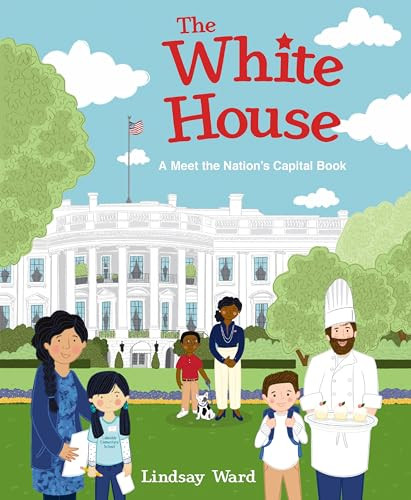 The White House: A Meet the Nation's Capital Book by Lindsay Ward, Lindsay Ward, 9780063208179