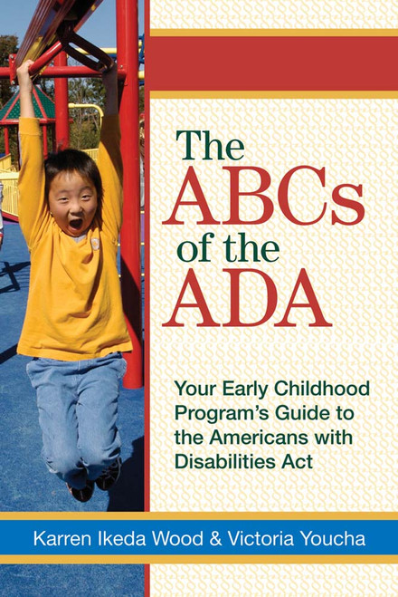 The ABCs of the ADA (Your Early Childhood Program's Guide to the Americans with Disabilities ActYour Early Childhood Programs' Guide to the Americans with Disabilities Act) by Karren Wood, Victoria Youcha, Joan Lombardi, 9781557669339