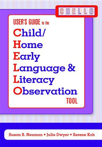 Child/Home Early Language and Literacy Observaton Tool (CHELLO) by Susan Neuman, Julie Dwyer, Serene Koh, 9781557669360