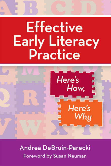 Effective Early Literacy Practice (Here's How, Here's Why) by Andrea DeBruin-Parecki, Susan Neuman, 9781557669407