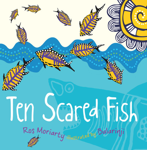 Ten Scared Fish by Ros Moriarty, Balaringi, 9781742379128