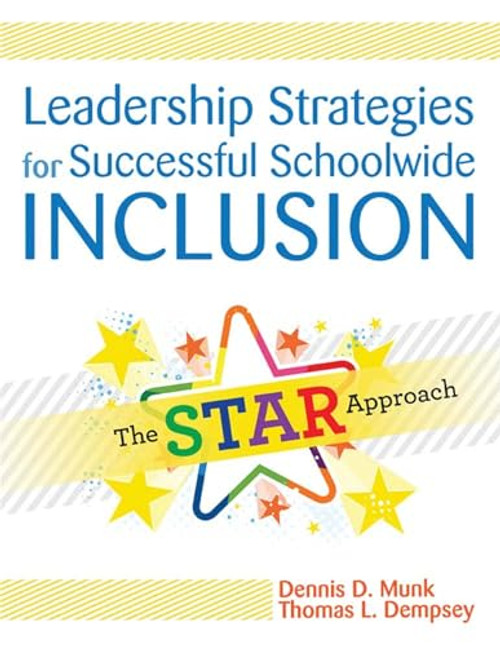 Leadership Strategies for Successful Schoolwide Inclusion (The STAR Approach) by Dennis Munk, Thomas Dempsey, William Bursuck, 9781598570892