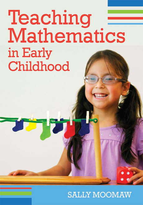 Teaching Mathematics in Early Childhood by Sally Moomaw, 9781598571196