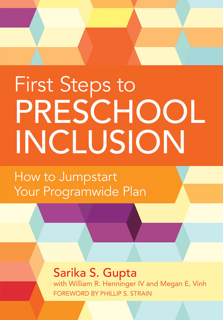 First Steps to Preschool Inclusion (How to Jumpstart Your Programwide Plan) by Sarika Gupta, William R. Henninger, Megan Vinh, Phillip S. Strain, Laura S. DiNardo, 9781598572520